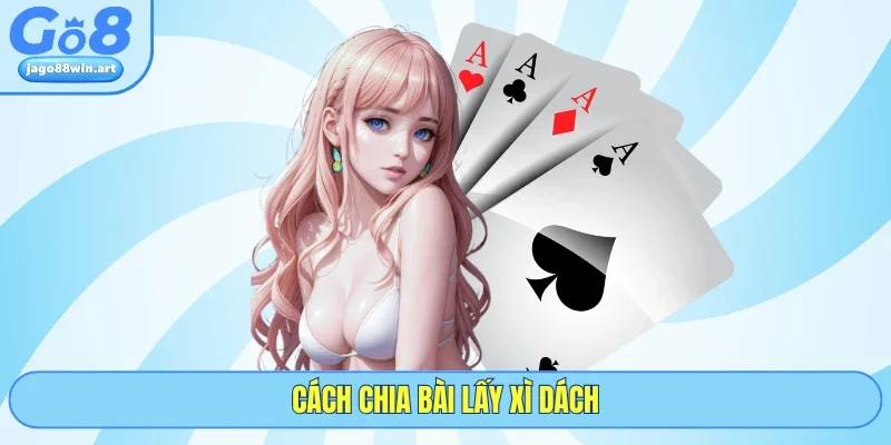 Cách Chia Bài Lấy Xì Dách: 5 Tuyệt Kỹ Trở Thành Cao Thủ 1 Cách Chia Bài Lấy Xì Dách: 5 Tuyệt Kỹ Trở Thành Cao Thủ