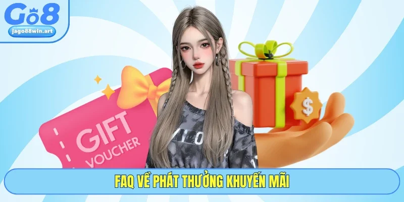 Khuyến Mãi GO8 4 Faq về phát thưởng khuyến mãi