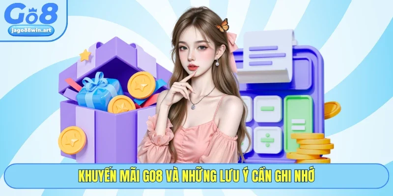 Khuyến Mãi GO8 3 Khuyến mãi GO8 và những lưu ý cần ghi nhớ