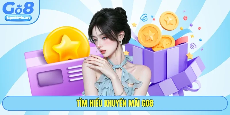 Khuyến Mãi GO8 1 Tìm hiểu khuyến mãi GO8