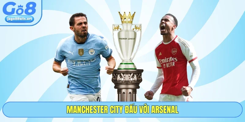 Manchester City Đấu Với Arsenal - 5 Phân Tích Cùng GO8 1 Manchester City Đấu Với Arsenal - 5 Phân Tích Cùng GO8